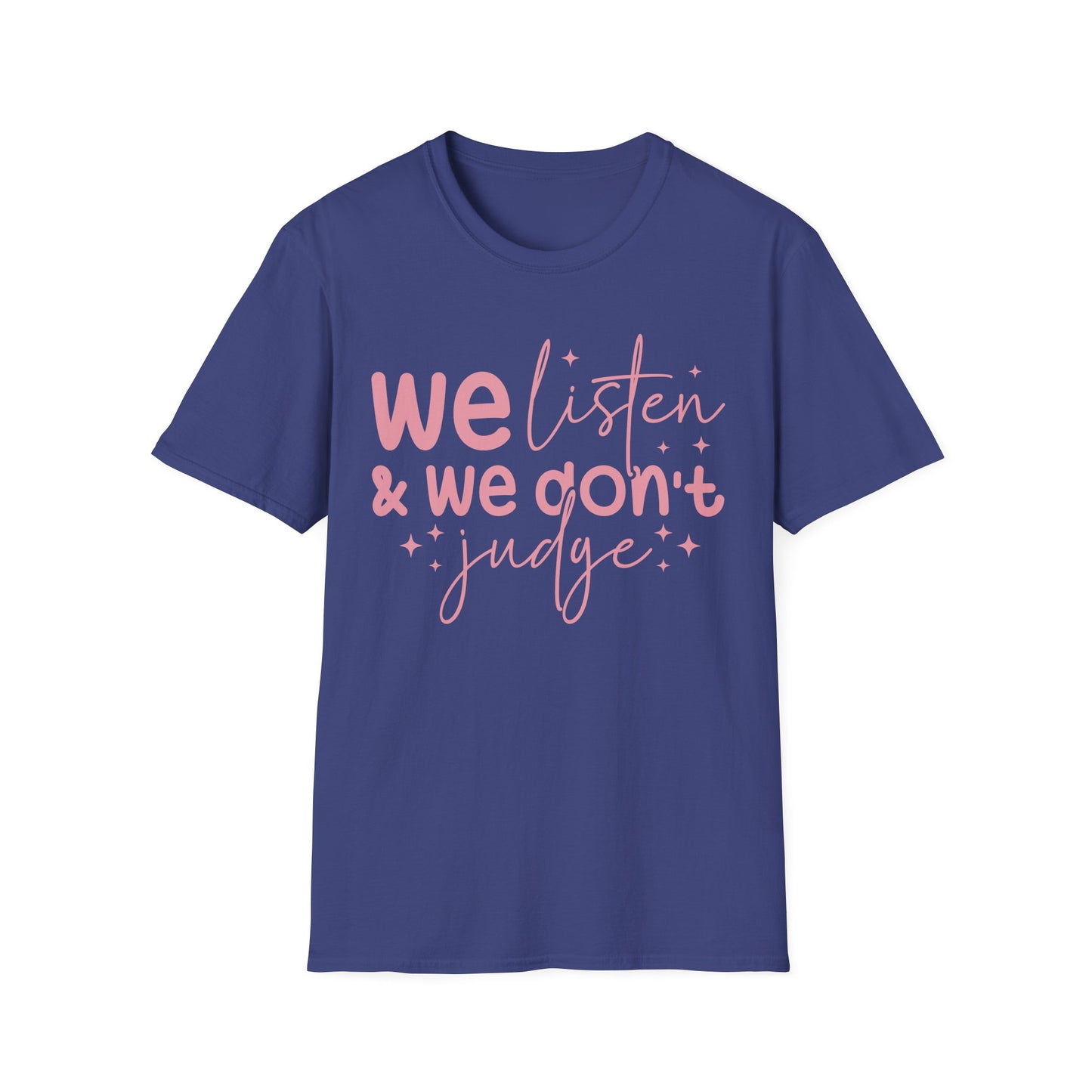 We Listen & We Don't Judge Tee