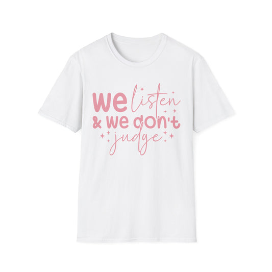 We Listen & We Don't Judge Tee