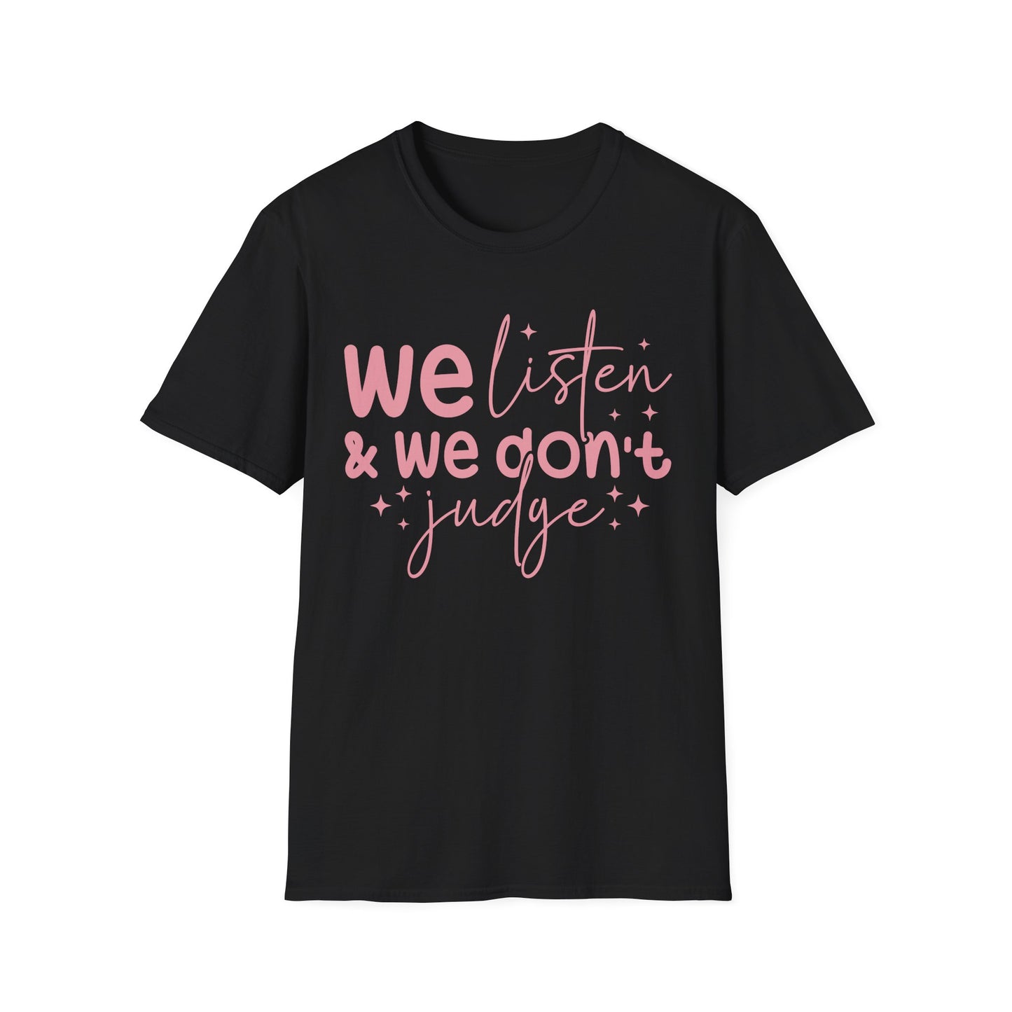 We Listen & We Don't Judge Tee