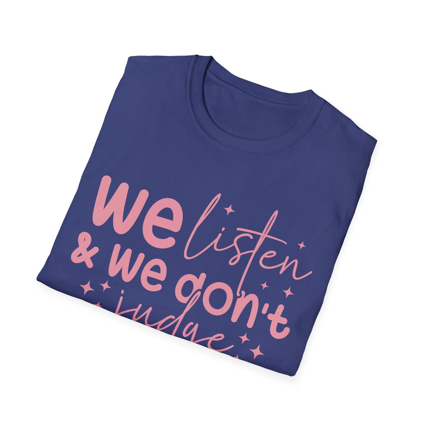 We Listen & We Don't Judge Tee