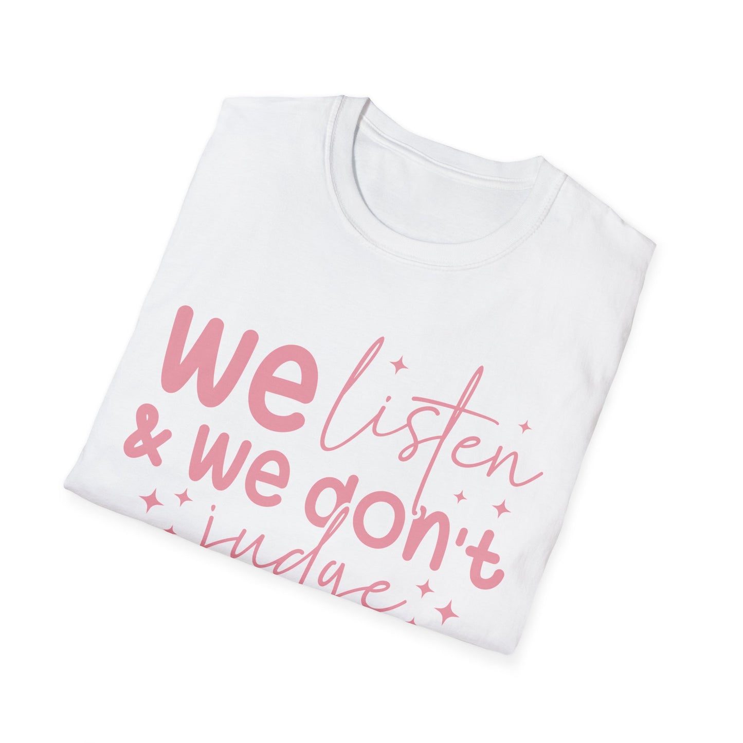We Listen & We Don't Judge Tee