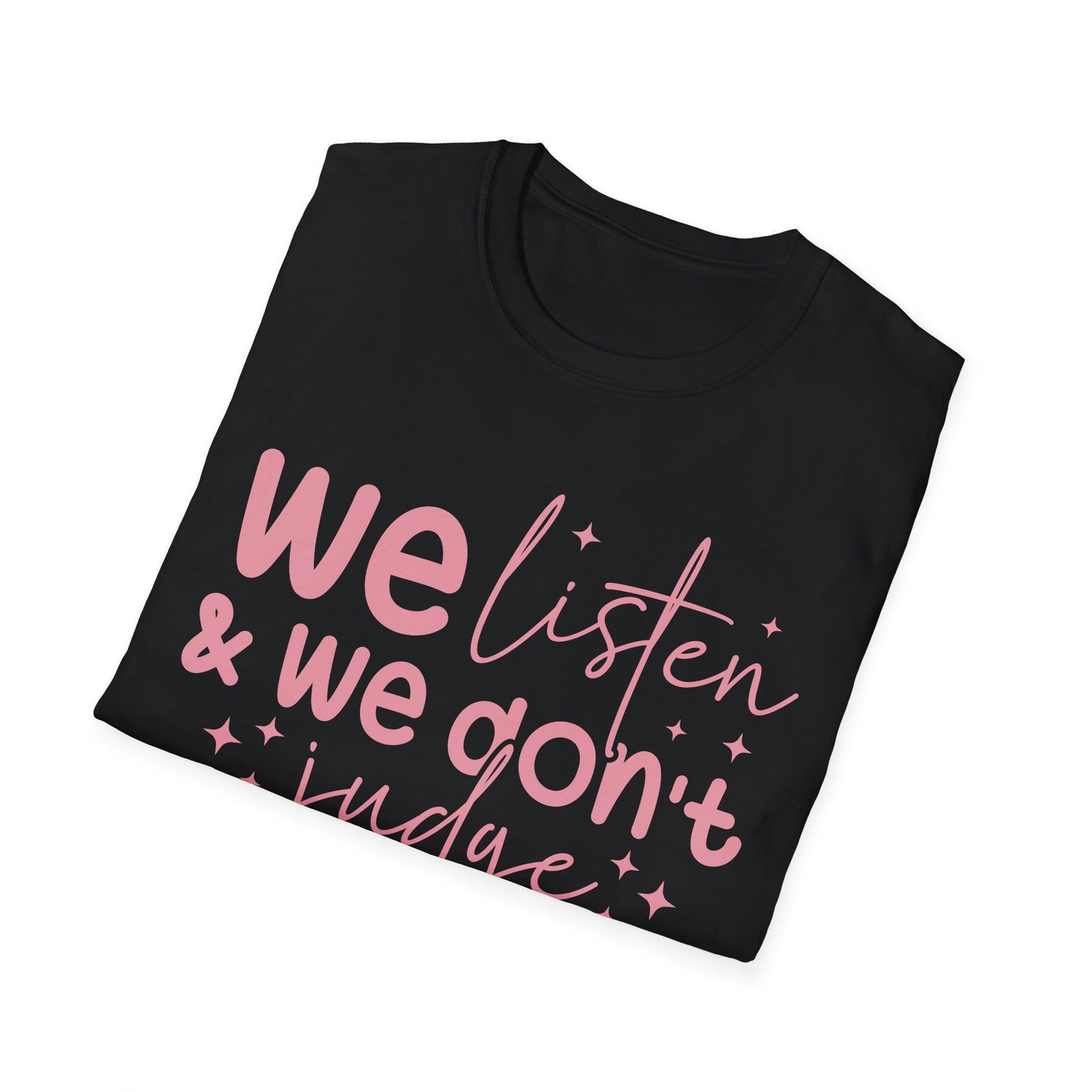 We Listen & We Don't Judge Tee